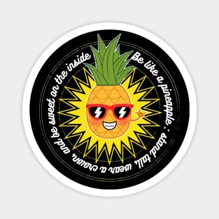 Be like a pineapple - Cute version Magnet